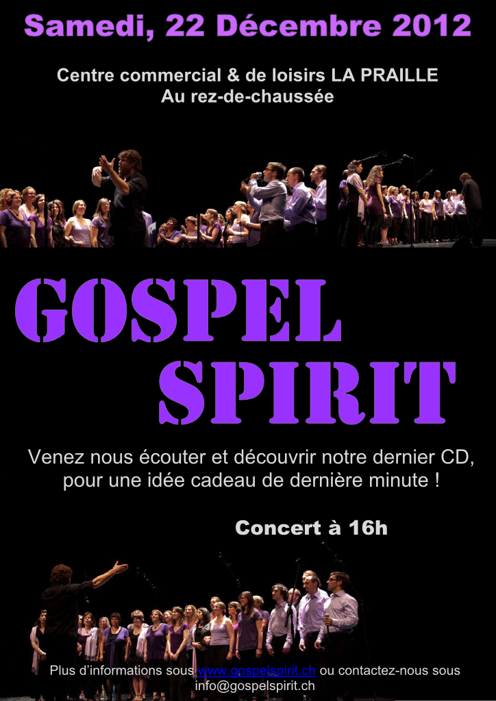 Gospel Spirit en concert ! La date : samedi 22 décembre 2012 Le Lieu : Centre commercial & de loisirs LA PRAILLE Horaire : 16h00